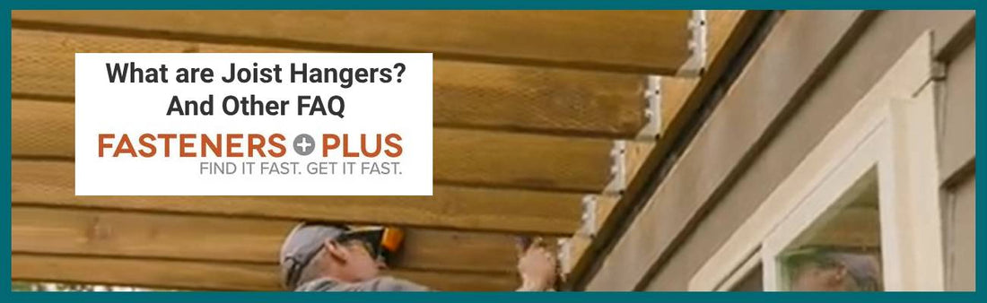 What are Joist Hangers and More FAQ