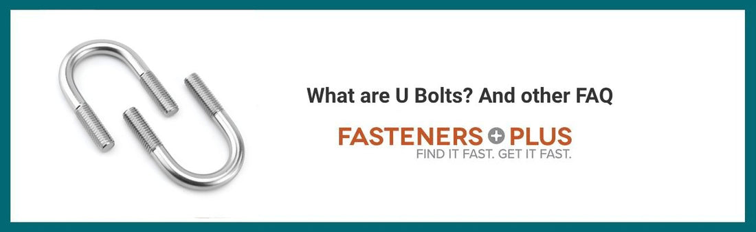 What are U Bolts? FAQs and More