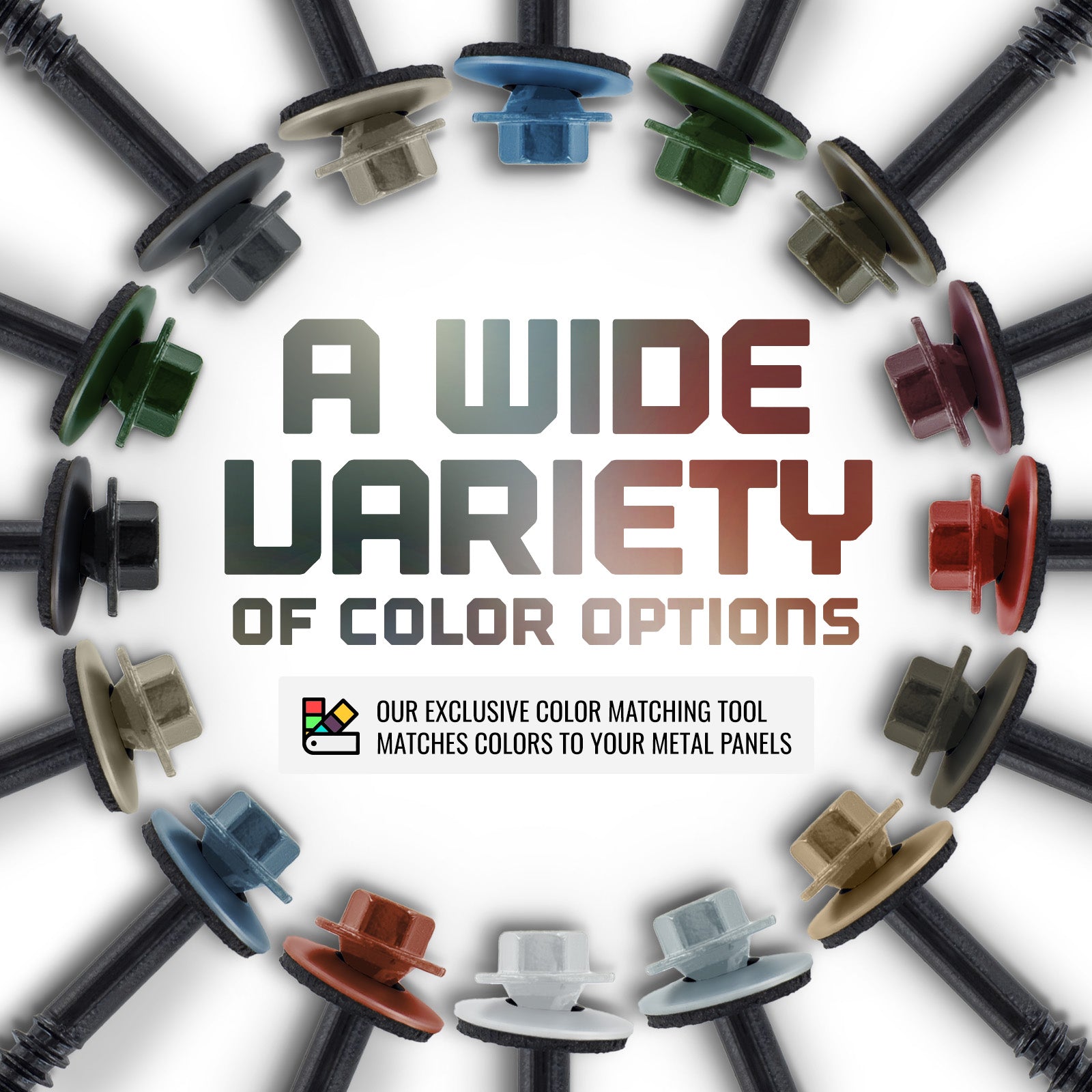 Wide Variety of Color Options - Exclusive Color Matching Tool 